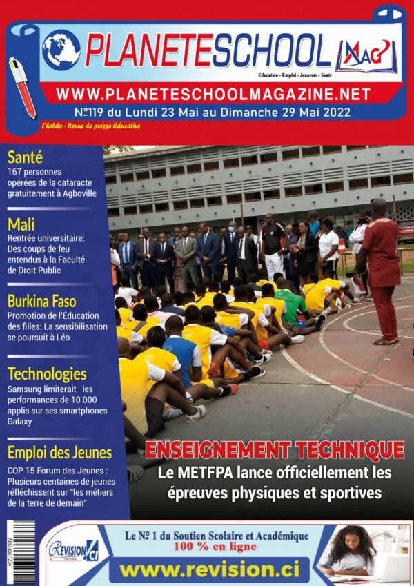 PLANÈTE SCHOOL MAGAZINE : LA REVUE DE PRESSE ÉDUCATIVE DE CÔTE D’IVOIRE ET D’AILLEURS. N°119 DU LUNDI 23 MAI AU DIMANCHE 29 MAI 2022 Lire sur :